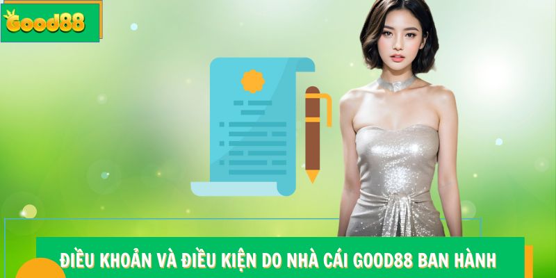 Điều khoản và điều kiện do nhà cái Good88 ban hành