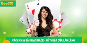 Cách chia bài Blackjack