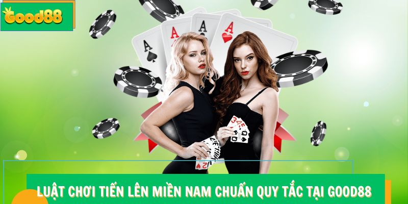 Luật chơi Tiến Lên Miền Nam